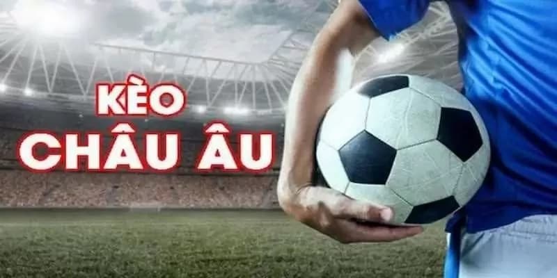 Lợi ích của việc nắm vững kèo kinh nghiệm đánh kèo châu Âu